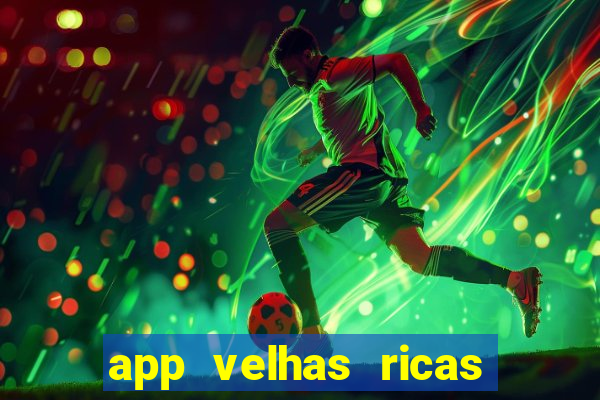 app velhas ricas do pix